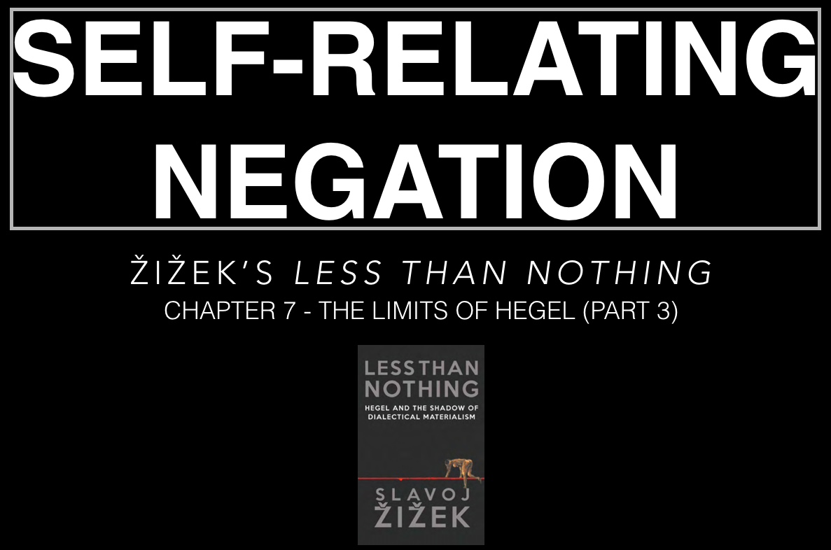 SELF-RELATING NEGATION. CHAPTER 7 – THE LIMITS OF HEGEL (PART 3
